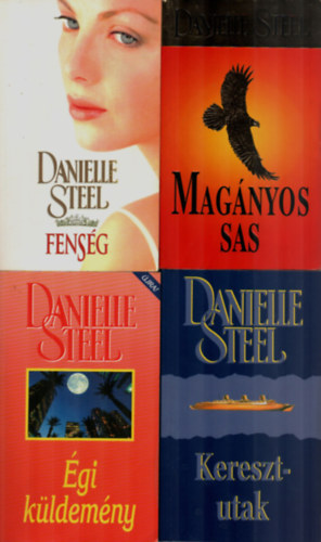 Danielle Steel - 4 db Danielle Steel egytt: Keresztutak, gi kldemny, Magnyos sas, Fensg.