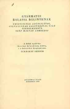 Gyarmathi Balassa Bálint - Szép magyar comoedia