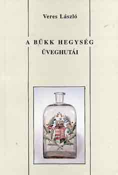 Veres L�szl� - A B�kk hegys�g �veghut�i