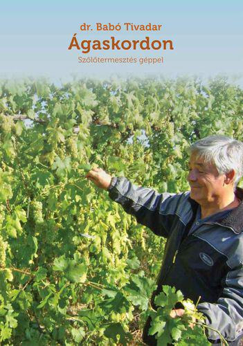 dr. Bab� Tivadar - �gaskordon - Sz�l�termeszt�s g�ppel