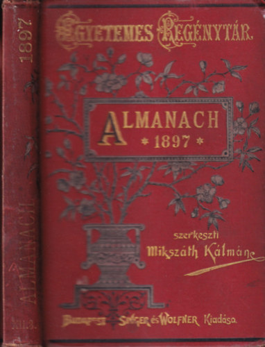 Mikszth Klmn  (szerk.) - Mikszth Almanach az 1897. vre (Egyetemes Regnytr)