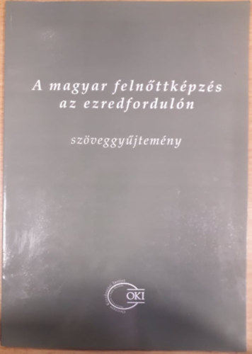 Singer Pter  (szerk.) Mayer Jzsef (szerk) - A magyar felnttkpzs az ezredforduln - Szveggyjtemny