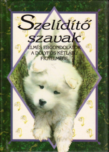 Helen Exley  (szerk.) - Szeldt szavak (Elms gondolatok a dlyfs ktlb figyelmbe)