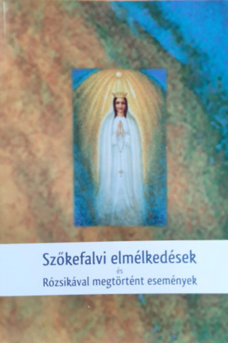 J�nossy G�bor  (szerk.) - Sz�kefalvi elm�lked�sek �s R�zsik�val megt�rt�nt esem�nyek