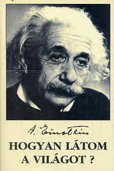 Einstein Albert - Hogyan ltom a vilgot?