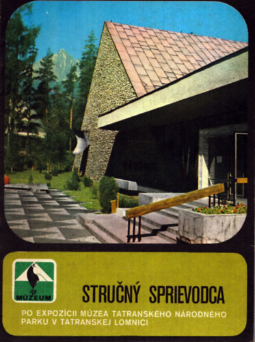 Nincs felt�ntetve - Strucny sprievodca po expoz�cii m�zea tatransk�ho n�rodn�ho parku v tatranskej lomnici (T�trai Nemzeti Park)