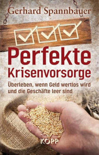 Gerhard Spannbauer - Perfekte Krisenvorsorge: berleben, wenn Geld wertlos wird und die Geschfte leer sind