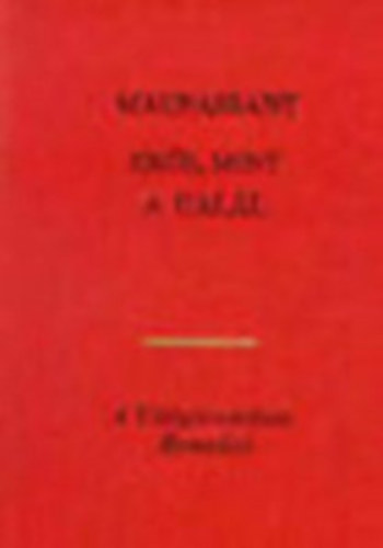 Maupassant - Bunyin - Zola - Ehrenburg - Navarrai Margit - Feuchtwanger - Frank - Scott - Hugo - 10 db A Vil�girodalom Remekei sorozatb�l: Er�s, mint a hal�l - A szerelem nyelvtana - Nana - A har�csol� - Moszkvai sik�tor - Heptameron - A hamis Nero - J�zus tan�tv�nyai - Kenilworth - Kilencvenh�rom - Lakoma (A g�r�g-latin pr�za mest