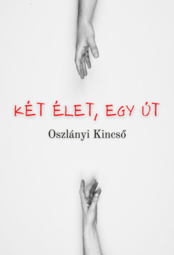 Oszlányi Kincső - Két élet, egy út