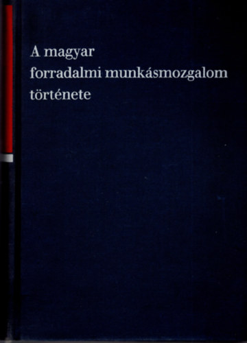 A magyar forradalmi munk�smozgalom t�rt�nete I.