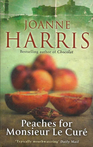 Joanne Harris - Peaches for Monsieur Le Cur