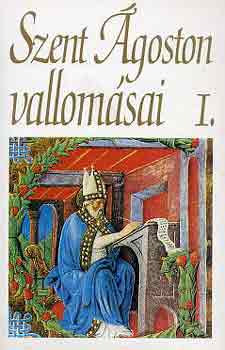 Balogh Jzsef  (ford.) - Szent goston vallomsai I-II.