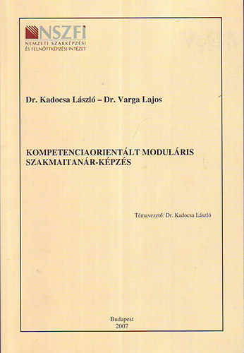Dr. Kadocsa Lszl - Dr. Varga Lajos - Kompetenciaorientlt modulris szakmaitanr-kpzs