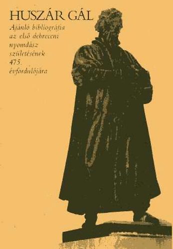 Kricsfalussy Istv�nn� - Husz�r G�l (1512-1575) Aj�nl� bibliogr�fia az els� debreceni...