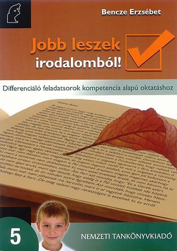 Bencze Erzsébet - Jobb leszek irodalomból! 5