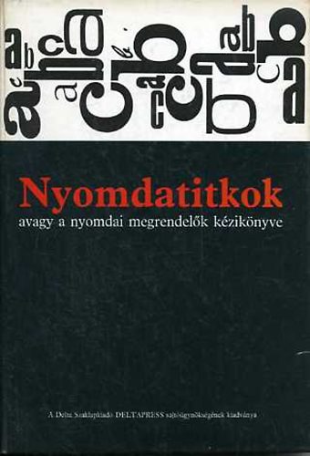 Korompay Jnos  (szerk.) - Nyomdatitkok avagy a nyomdai megrendelk kziknyve
