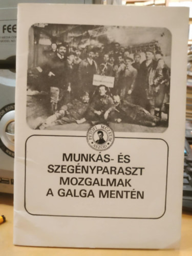 Asztalos Istvn  (szerk.) - Munks- s szegnyparaszt mozgalmak a Galga mentn (Mzeumi fzetek 15.)
