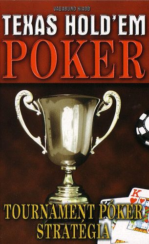Vg Csaba - Texas Hold'em Poker - Tournament pker stratgia