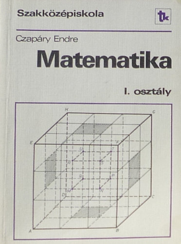 Sczapry Endre - Matematika - a szakkzpiskola I. osztlya szmra