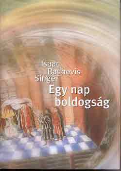 Isaac Bashevis Singer - Egy nap boldogsg