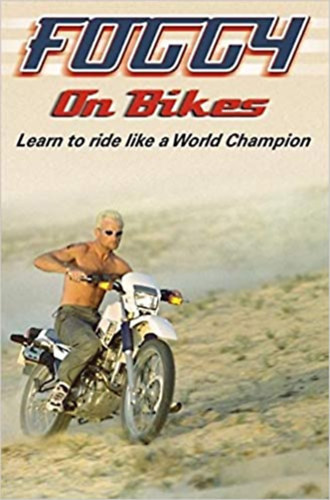 Carl Fogarty - Foggy on Bikes - Learn to Ride Like a World Champion