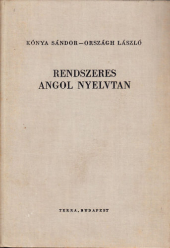 Knya Sndor-Orszgh Lszl - Rendszeres angol nyelvtan