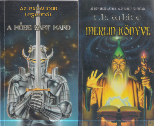 T.H. White - 2 db. sci-fi: Merlin k�nyve + Az excalibur legend�i: A k�be z�rt kard