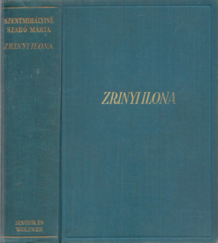 Szentmihlyin Szab Mria - Zrnyi Ilona