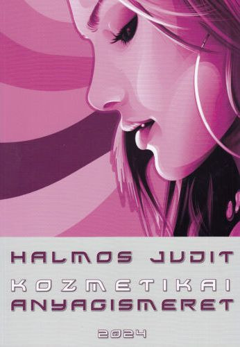 Halmos Judit - Kozmetikai anyagismeret - jegyzet