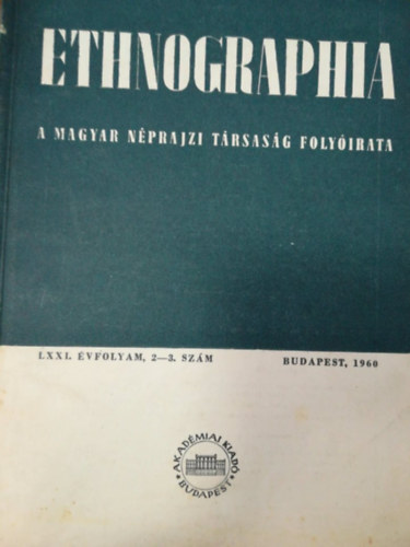 Ethnographia - A magyar nprajzi trsasg folyirata LXX. vfolyama 2-3. szm 1960