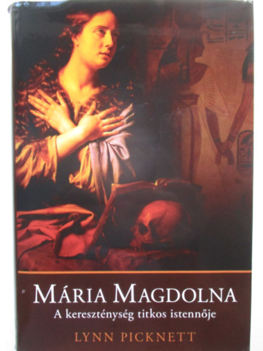 Lynn Picknett - Mria Magdolna - A keresztnysg titkos istennje