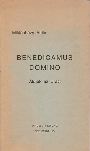 Miklshzy Attila - Benedicamus domino ldjuk az Urat!