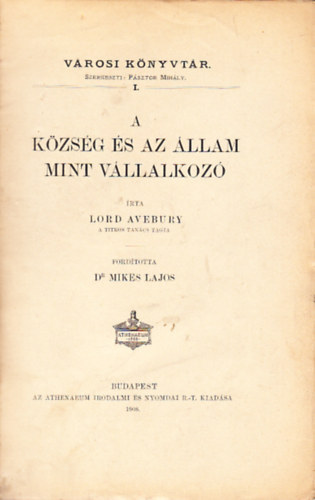 Dr. Mikes Lajos  Lord Avebury (ford.) - A kzsg s az llam, mint vllalkoz (Vrosi knyvtr 1.)