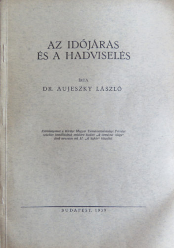 Dr. Aujeszky L�szl� - Az id�j�r�s �s a hadvisel�s (k�l�nlenyomat)