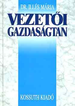 Dr. Ill�s M�ria - Vezet�i gazdas�gtan