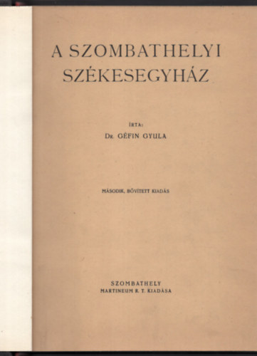 Dr. Géfin Gyula - A szombathelyi székesegyház