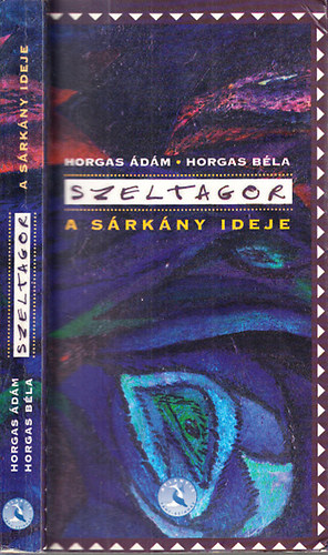 Horgas Ádám- Horgas Béla - Szeltagor (A sárkány ideje)- dedikált