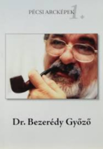 Dr. Nagy G�bor - P�csi Arck�pek 1.: Dr. Bezer�dy Gy�z�