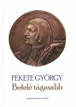 Fekete György - Befelé tágasabb