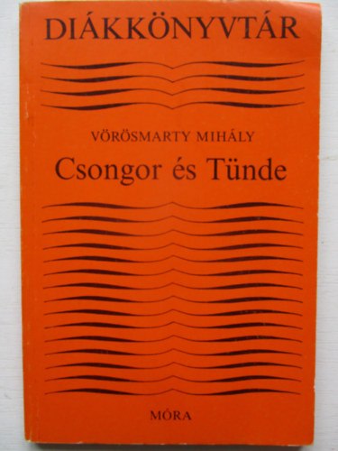 Vrsmarty Mihly - Csongor s Tnde (Dikknyvtr)