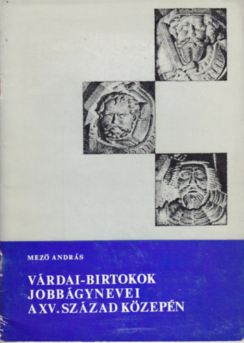 Mez� Andr�s - A V�rdai-birtokok jobb�gynevei a XV. sz�zad k�zep�n