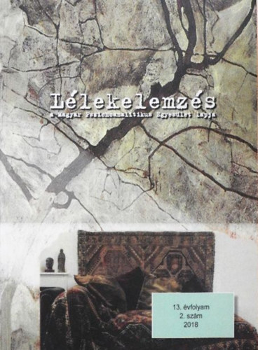 Lélekelemzés 2018. szeptember - A Magyar Pszichoanalitikus Egyesület Lapja - 13. évfolyam 2. szám
