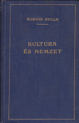 Kornis Gyula - Kult�ra �s nemzet - tanulm�nyok