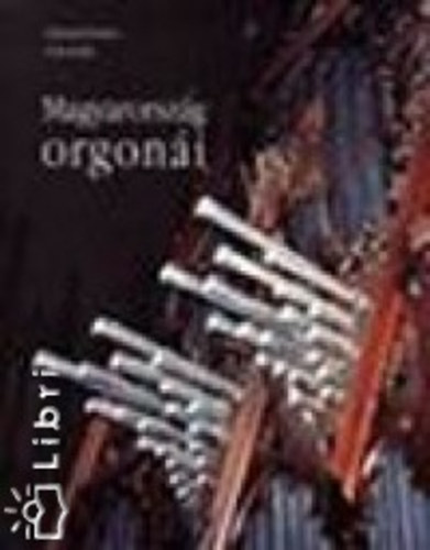 Solymosi Ferenc- Czár Attila - Magyarország orgonái
