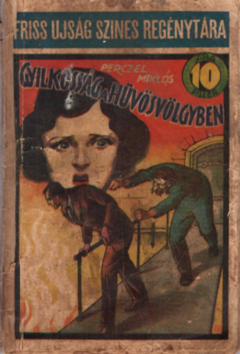Perczel Mikls - Gyilkossg  a Hvsvlgyben ( Friss Ujsg Szines Regnytra 39. szm - 10 fillr )