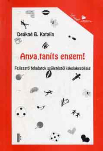 De�kn� B. Katalin - Anya, tan�ts engem!