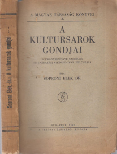 Dr. Soproni Elek - A kultursarok gondjai (dedikált)- Sopronvármegye szociális és gazdasági viszonyainak feltárása