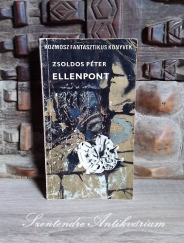 Dr. Ferencz Csaba, Kuczka Péter Zsoldos Péter (szerk.), Székely Éva (szerk.) - Ellenpont - Kozmosz Fantasztikus Könyvek (Saját képpel!)