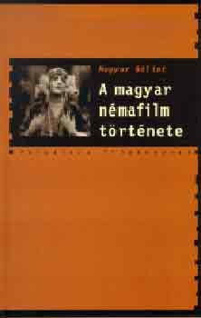 Magyar B�lint - A magyar n�mafilm t�rt�nete