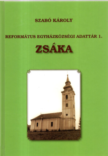 Szab� K�roly - Zs�ka- Reform�tus Egyh�zk�z�ss�gi adatt�r 1.